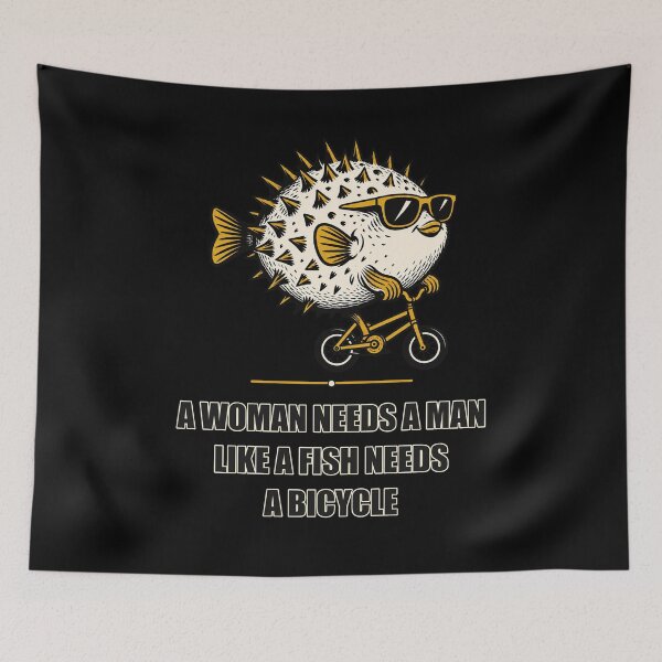 Item preview, A Woman Needs a Man Like a Fish Needs a Bicycle – Pufferfish designed and sold by AMICO77.