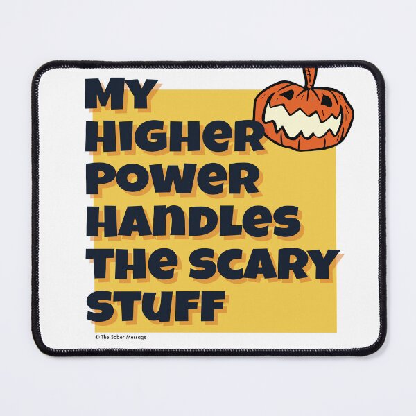 Item preview, My Higher Power Handles the Scary Stuff Sober Halloween Design designed and sold by ApexDesigners.