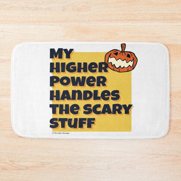 Item preview, My Higher Power Handles the Scary Stuff Sober Halloween Design designed and sold by ApexDesigners.