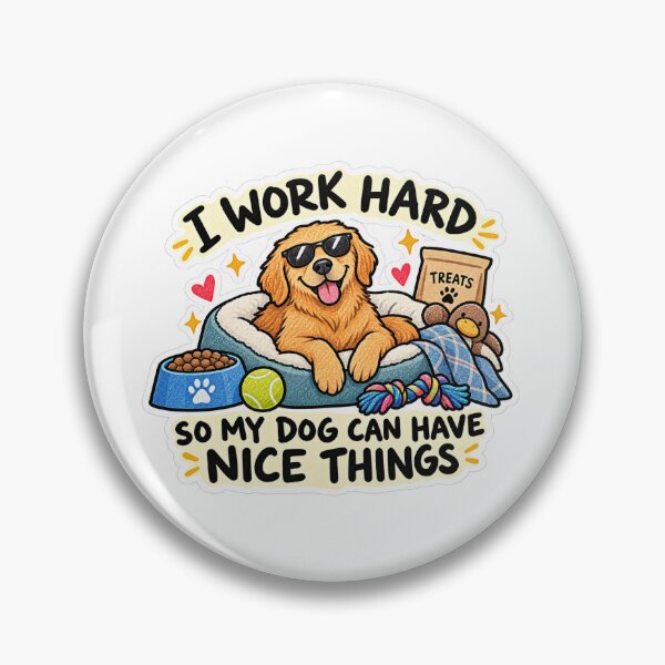 Item preview, I Work Hard So My Dog Can Have Nice Things designed and sold by BendyZebra09.