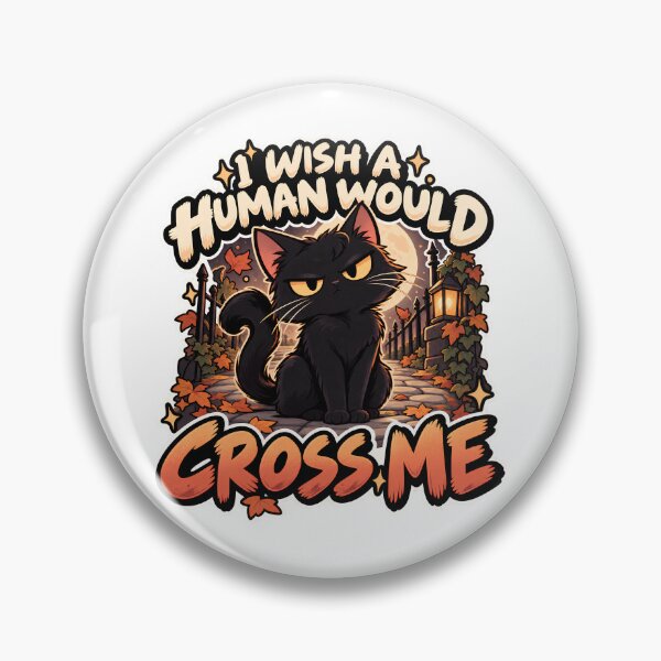 Item preview, I Wish a Human Would Cross Me | Funny Black Cat designed and sold by Context Optional.