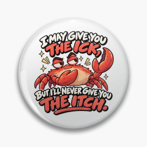 Item preview, I May Give You the Ick, But Never the Itch | Funny Crab designed and sold by Context Optional.