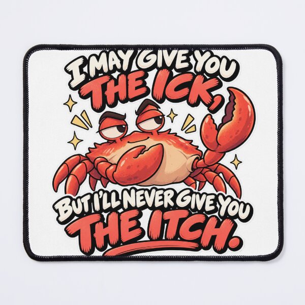 Item preview, I May Give You the Ick, But Never the Itch | Funny Crab designed and sold by Context Optional.