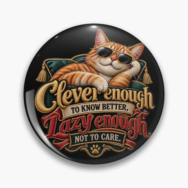 Item preview, Funny Sarcastic Cat Quote – Clever Enough to Know Better, Lazy Enough Not to Care designed and sold by Emoji Emblems.