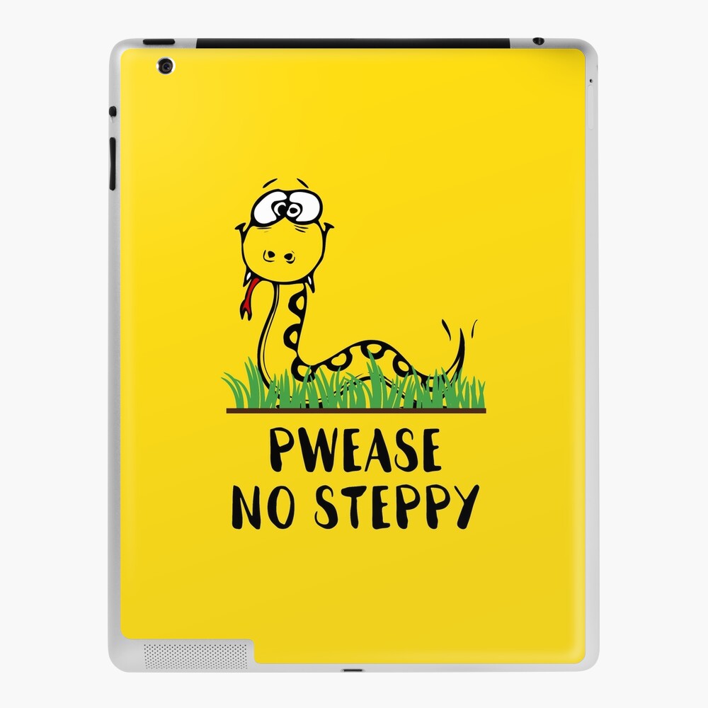 Pwease No Steppy No Step On Snek Ipad Case Skin By Sqwear Redbubble