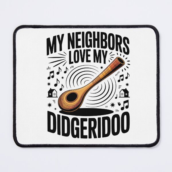 Item preview, My Neighbors Love My Didgeridoo - Funny Didgeridoo designed and sold by HappyDelights.