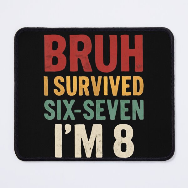Item preview, Bruh I Survived Six-Seven I'm 8 Eight Years Old Birthday designed and sold by ZadehsiGG.