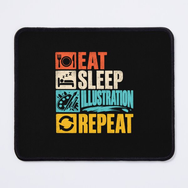 Item preview, Eat Sleep Illustration Repeat Illustrator Artist Creative Hobby designed and sold by SkeletonsDanger.