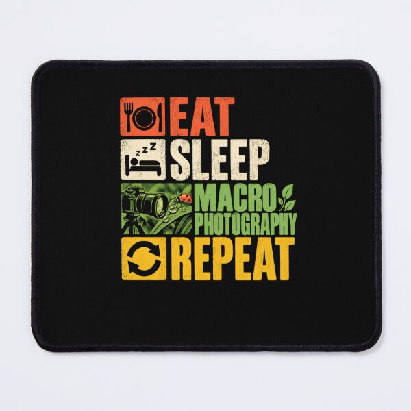 Item preview, Eat Sleep Macro Photography Repeat Macro Photographer Photography Hobbyist designed and sold by HumansStuck12.