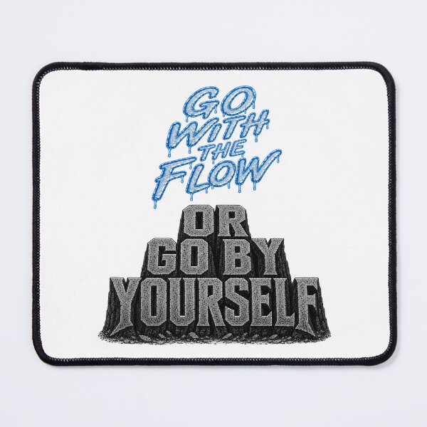 Item preview, #20 Go With The Flow Or Go By Yourself designed and sold by Backlash Expressions.