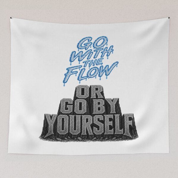Item preview, #20 Go With The Flow Or Go By Yourself designed and sold by Backlash Expressions.