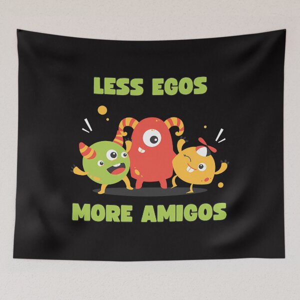 Item preview, Less Egos More Amigos designed and sold by LindaFantauzzi6.