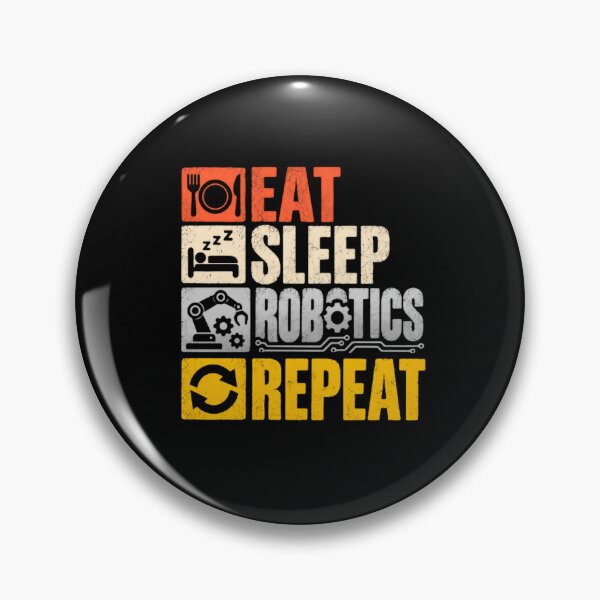Item preview, Eat Sleep Robotics Repeat Robotics Engineer Student Enthusiast designed and sold by SkeletonsDanger.