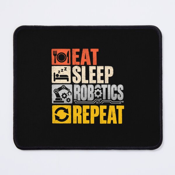 Item preview, Eat Sleep Robotics Repeat Robotics Engineer Student Enthusiast designed and sold by SkeletonsDanger.