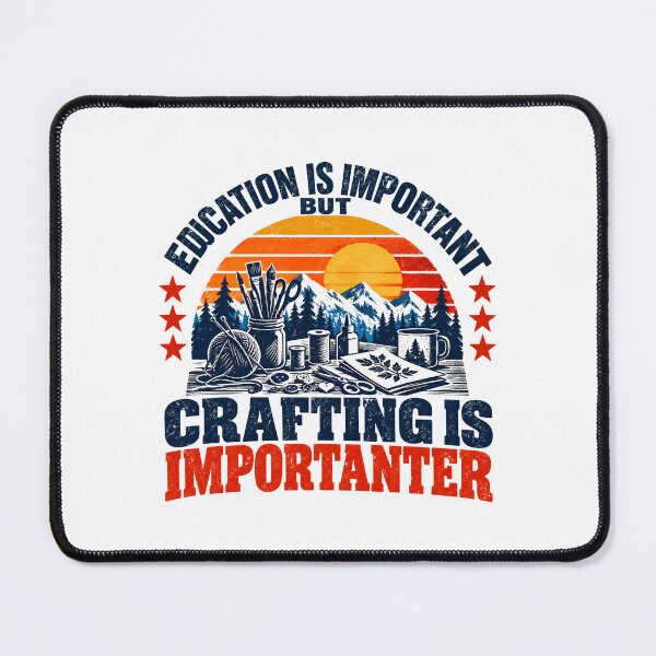Item preview, Education Is Important But Crafting Is Importanter Crafter Hobby Maker designed and sold by SEEM-drawing.