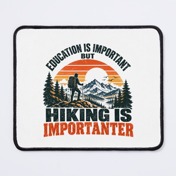 Item preview, Education Is Important But Hiking Is Importanter Hiker Outdoor Adventure Mountain Enthusiast designed and sold by SEEM-drawing.