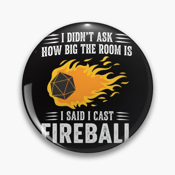 Item preview, I Didn't Ask How Big The Room Is I Said I Cast Fireball designed and sold by mac-lux.