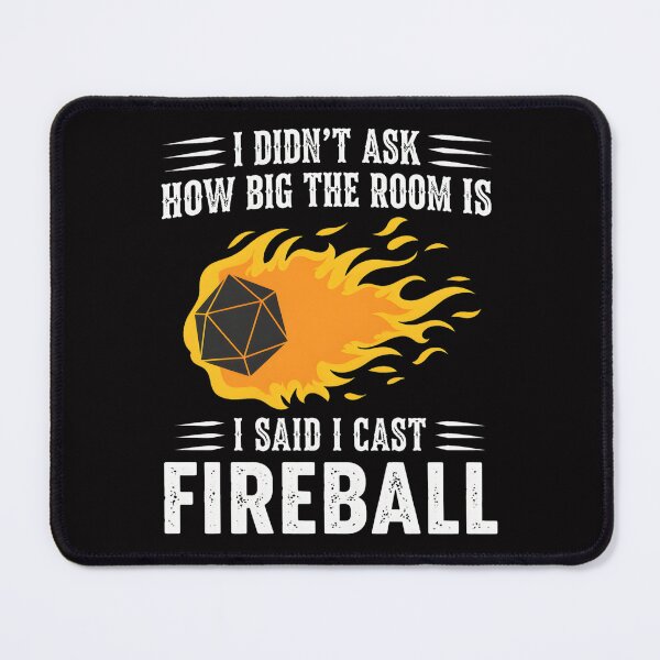 Item preview, I Didn't Ask How Big The Room Is I Said I Cast Fireball designed and sold by mac-lux.