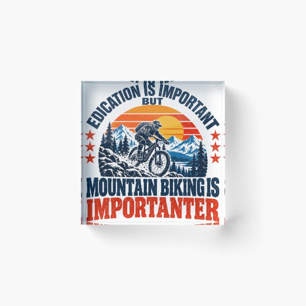 Item preview, Education Is Important But Mountain Biking Is Importanter Mountain Biker Cyclist Hobby designed and sold by SEEM-drawing.