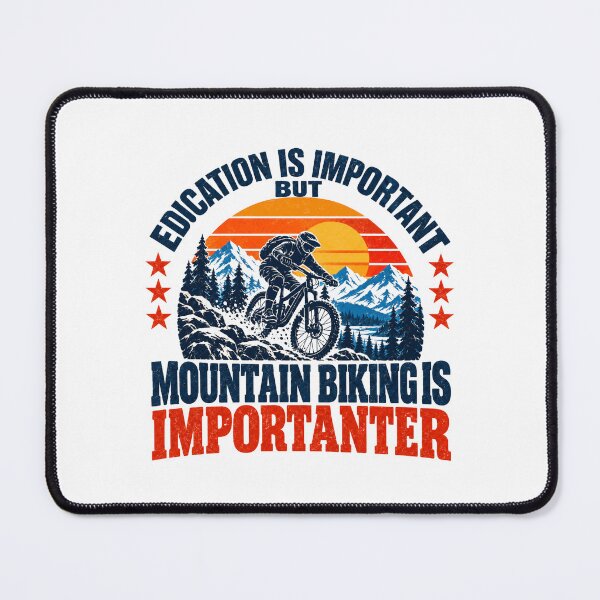 Item preview, Education Is Important But Mountain Biking Is Importanter Mountain Biker Cyclist Hobby designed and sold by SEEM-drawing.