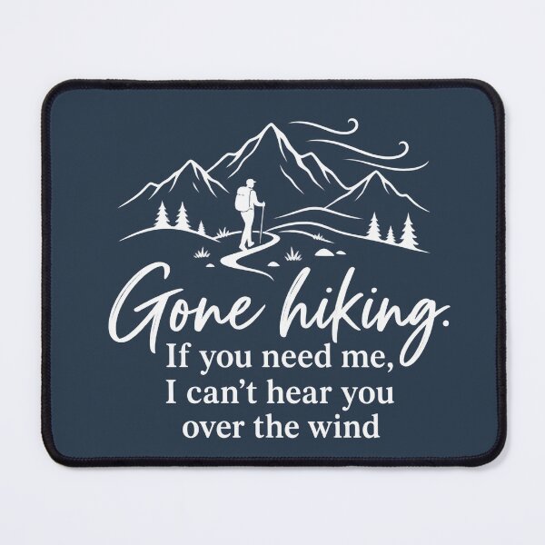 Item preview, Gone Hiking – If You Need Me I Can’t Hear You Over the Wind designed and sold by NomadIdeasCo.