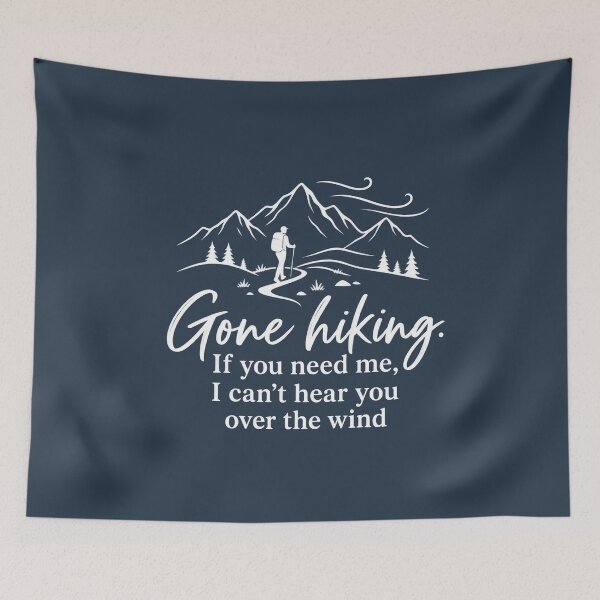 Item preview, Gone Hiking – If You Need Me I Can’t Hear You Over the Wind designed and sold by NomadIdeasCo.