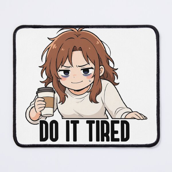 Item preview, Do It Tired, Cute Anime Girl, Motivationl Motto designed and sold by katerynaS99.