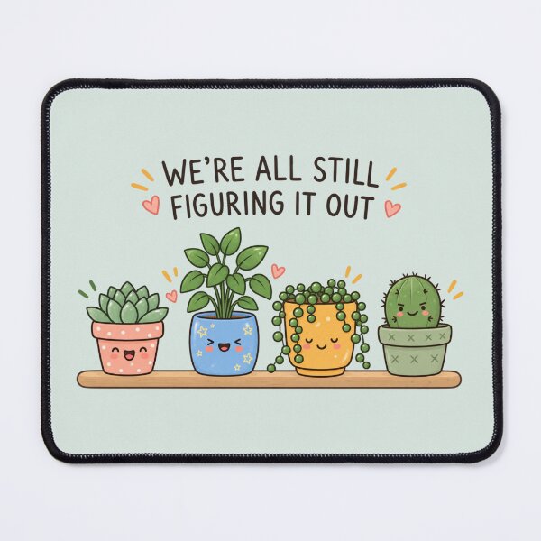 Item preview, We’re All Still Figuring It Out | Cute Plant Humor designed and sold by MrDev.