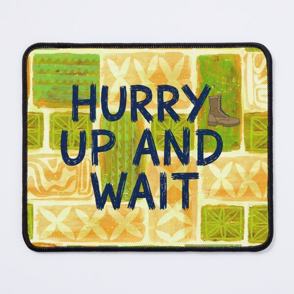 Item preview, Hurry Up and Wait | Funny Military Time Design designed and sold by Aztlán Grunts Co..