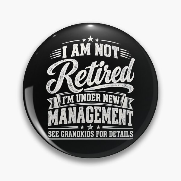 Item preview, I Am Not Retired I'm Under New Management designed and sold by a-turner-paint.