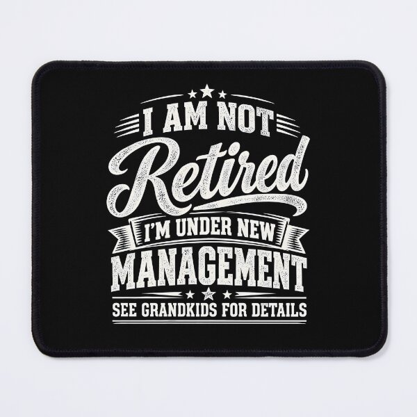 Item preview, I Am Not Retired I'm Under New Management designed and sold by a-turner-paint.