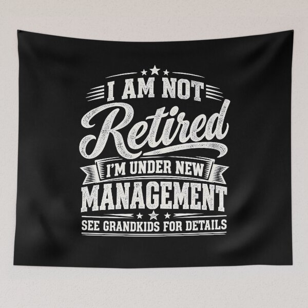 Item preview, I Am Not Retired I'm Under New Management designed and sold by a-turner-paint.