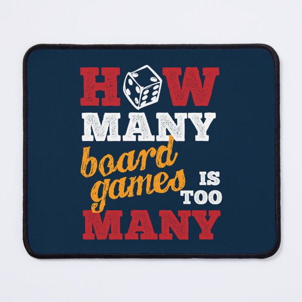 Item preview, How Many Boardgames Is Too Many designed and sold by DominicFagundes.