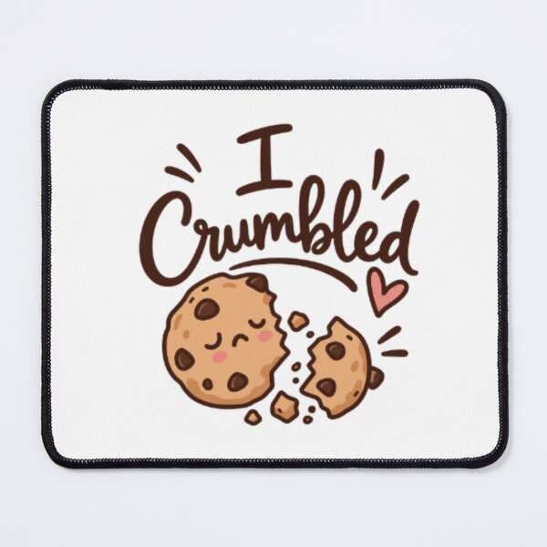 Item preview, I Crumbled – Cute Broken Cookie Design designed and sold by SimsimahLaughs.