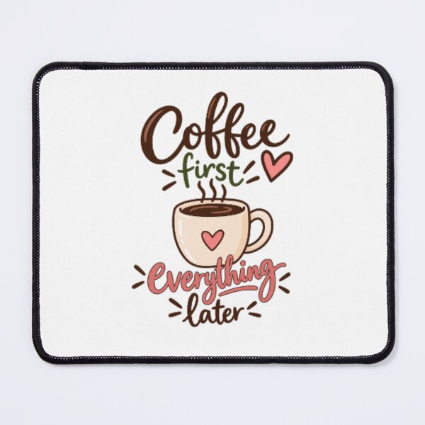 Item preview, Coffee First Everything Later – Cute Coffee Lover Design designed and sold by SimsimahLaughs.
