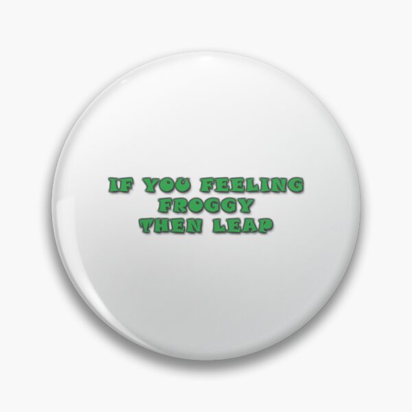 Item preview, If You Feeling Froggy Then Leap designed and sold by oldham-maniev.