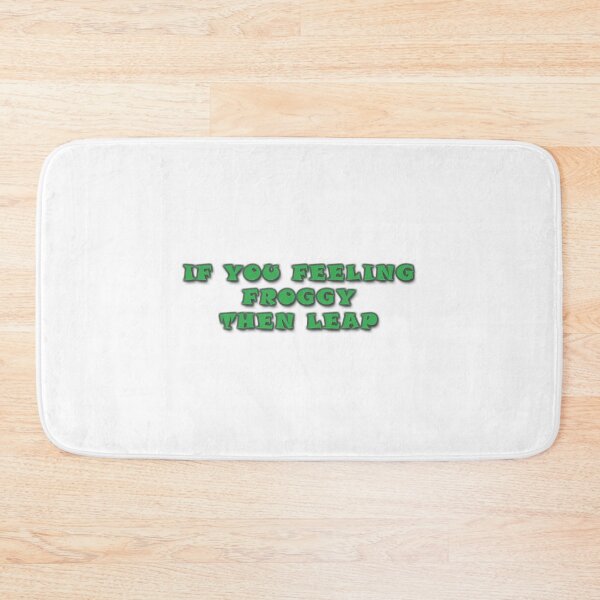 Item preview, If You Feeling Froggy Then Leap designed and sold by oldham-maniev.