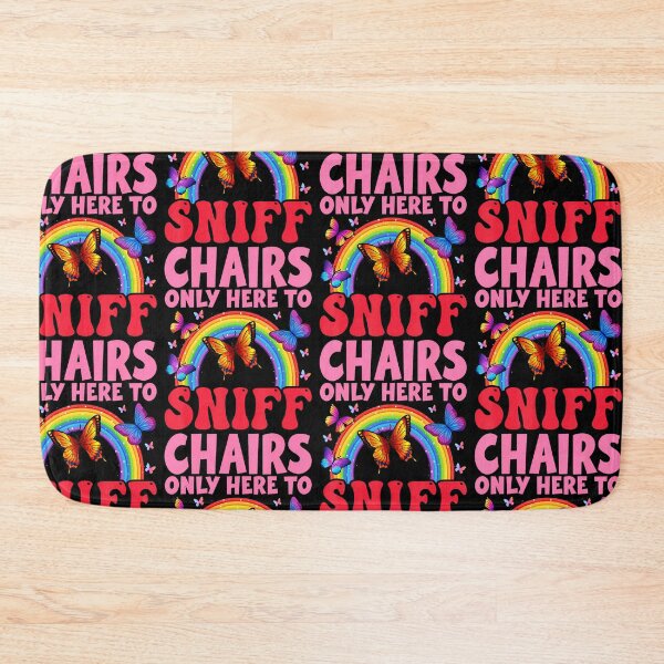 Item preview, Funny Embarrassing Inappropriate Only Here To Sniff Chair designed and sold by serialcarachts.