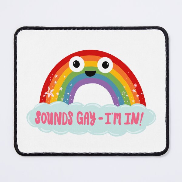 Item preview, Sounds Gay, I’m In! Cute Rainbow Pride designed and sold by Anna Fox.