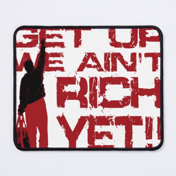 Item preview, Get Up We Aint Rich Yet Motivational Parody designed and sold by Redblackzone.