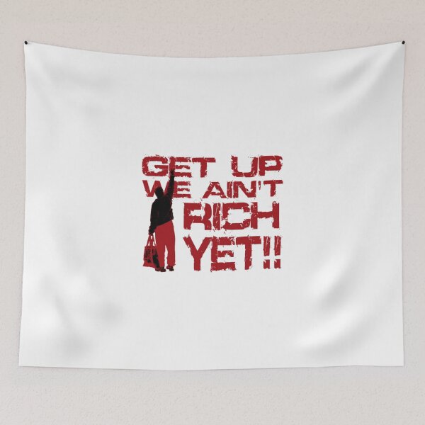 Item preview, Get Up We Aint Rich Yet Motivational Parody designed and sold by Redblackzone.