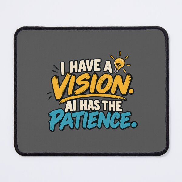 Item preview, I Have a Vision, AI Has the Patience designed and sold by erkancept.