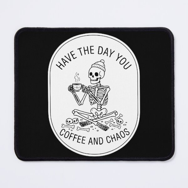Item preview, Have The Day You Deserve Skeleton Coffee And Chaos Vintage  designed and sold by Brexmore3.