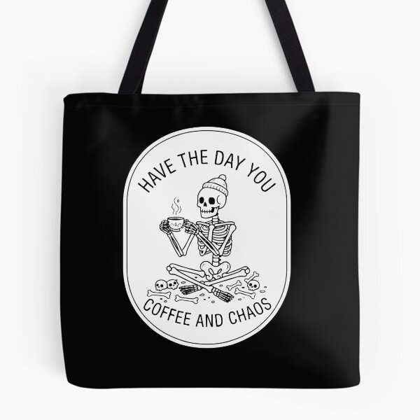 Item preview, Have The Day You Deserve Skeleton Coffee And Chaos Vintage  designed and sold by Brexmore3.