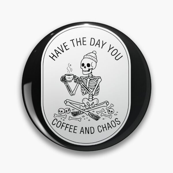 Item preview, Have The Day You Deserve Skeleton Coffee And Chaos Vintage  designed and sold by Brexmore3.