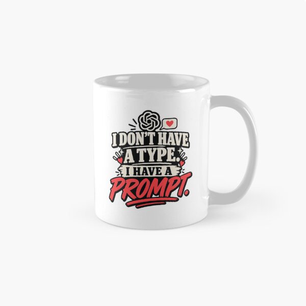 Item preview, I Don’t Have A Type. I Have A Prompt. designed and sold by erkancept.