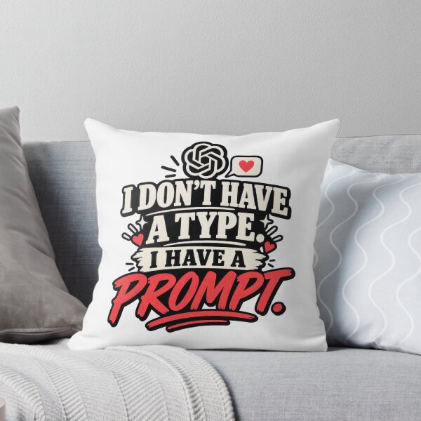 Item preview, I Don’t Have A Type. I Have A Prompt. designed and sold by erkancept.