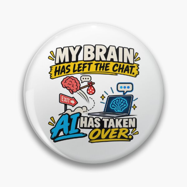 Item preview, My Brain Has Left the Chat – AI Has Taken Over designed and sold by erkancept.