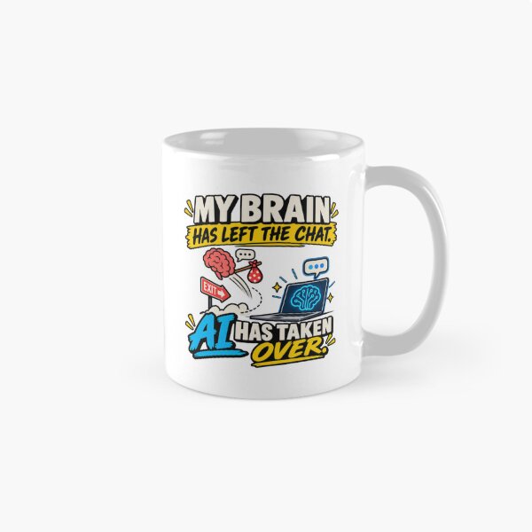 Item preview, My Brain Has Left the Chat – AI Has Taken Over designed and sold by erkancept.