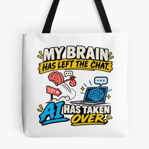 Item preview, My Brain Has Left the Chat – AI Has Taken Over designed and sold by erkancept.